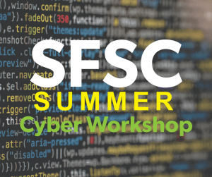 SFSC Summer Cyber Workshop