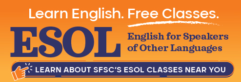 SFSC's English for Speakers of Other Languages program can help you learn to speak English. Classes are free. Click on this link to learn more about the availability of classes near you.