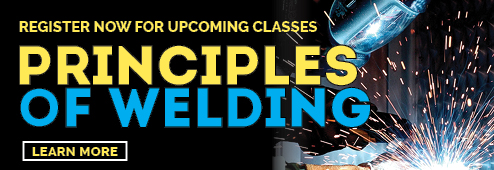 Register now for upcoming classes. Principles of Welding. Click here to learn more.