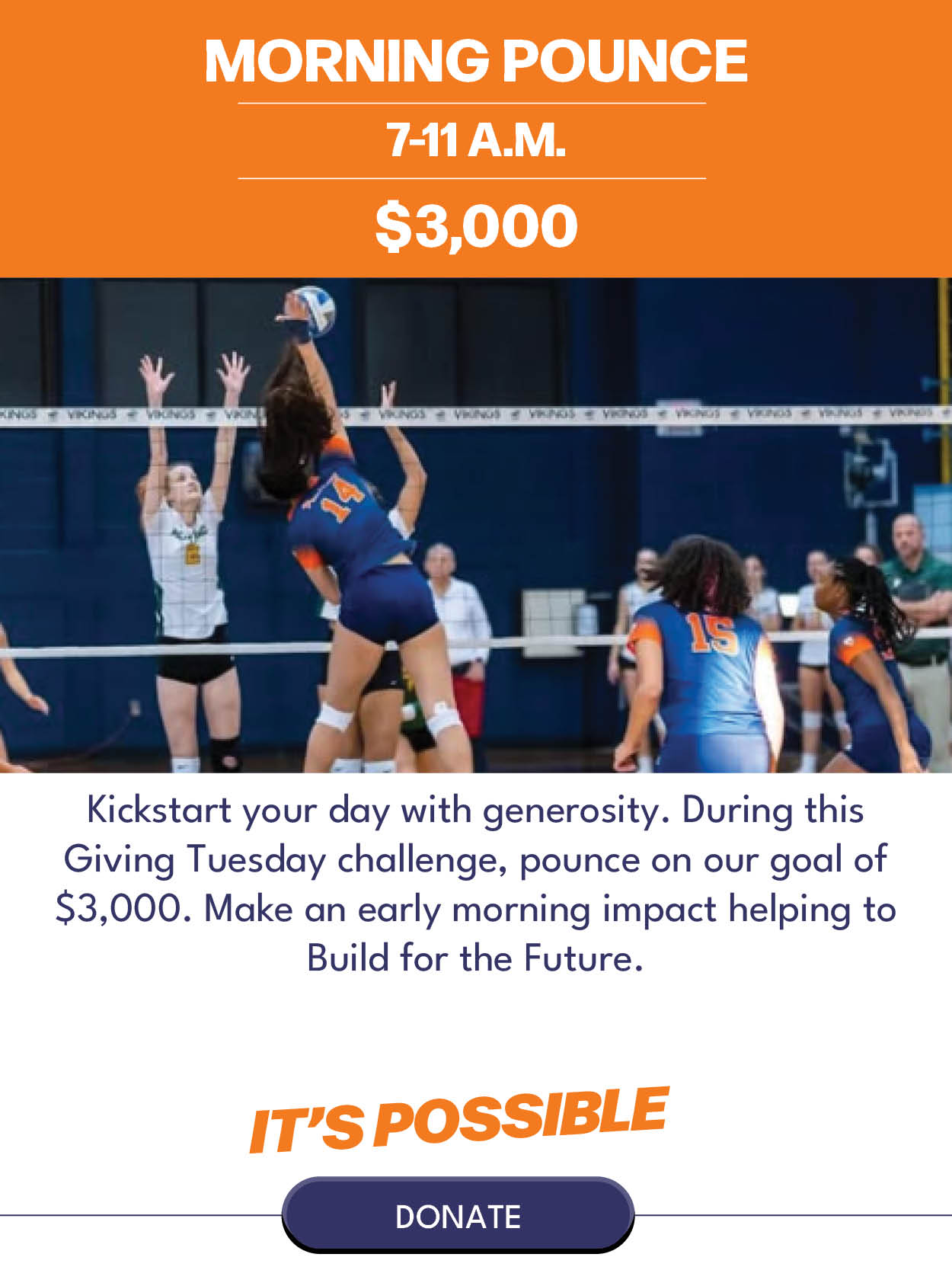 Morning Pounce $3,000 Kickstart your day with for generosity. During this Giving Tuesday challenge, to pounce on our goal of $3,000. Make an early morning impact helping to Build for the Future.